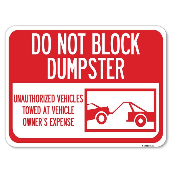 Do Not Block Dumpster Unauthorized Vehicles Towed at Vehicle Owners Expense Aluminum, A-1824-24165